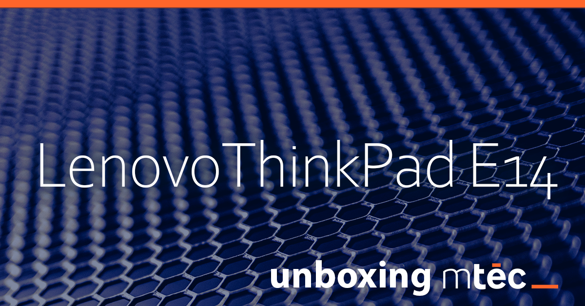 Mtec Unboxing: Lenovo Thinkpad E14